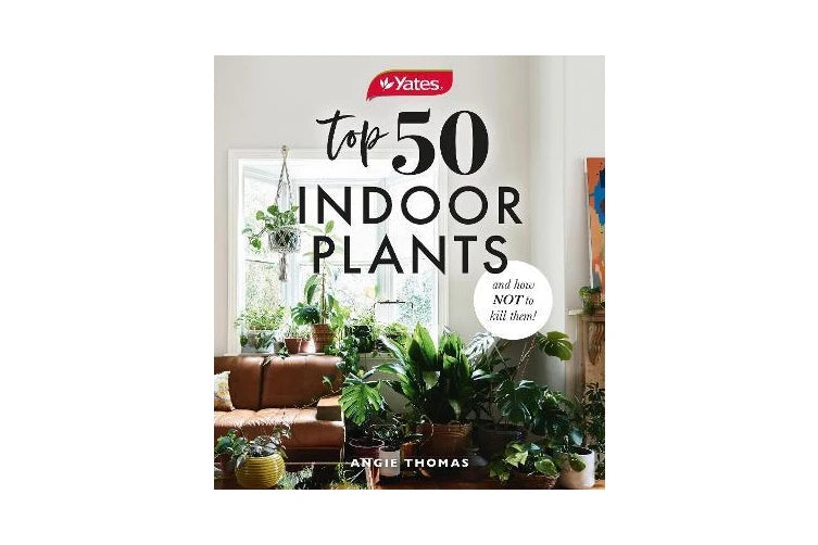 Yates Top 50 Indoor Plants And How Not To Kill Them!