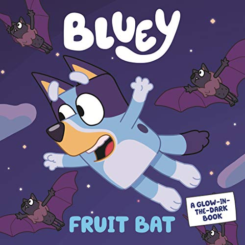 Bluey: Fruit Bat – A Glow-in-the-Dark Book